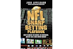 The NFL Sharp Betting Playbook: How to Analyze the Market, Go Contrarian, and Bet Like a Data-Driven Wiseguy