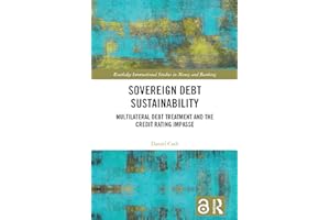 Sovereign Debt Sustainability: Multilateral Debt Treatment and the Credit Rating Impasse (Routledge International Studies in 