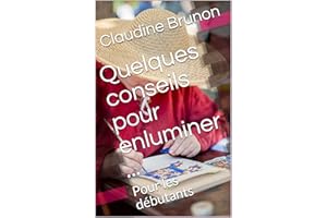 Quelques conseils pour enluminer ...: Pour les débutants (French Edition)