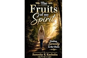 The Fruits of my Spirit: Finding Serenity in the Chaos