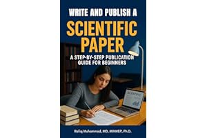 Write and Publish Scientific Paper: A Step-By-Step Publication Guide For Beginners (Research Fundamentals Simplified — A Mast