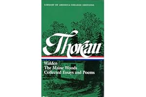 Henry David Thoreau: Walden, The Maine Woods, Collected Essays and Poems: A Library of America College Edition