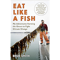 Eat Like a Fish: My Adventures Farming the Ocean to Fight Climate Change book cover Eat Like a Fish: My Adventures Farming the Ocean to Fight Climate Change book cover