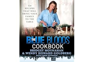 The Blue Bloods Cookbook: 120 Recipes That Will Bring Your Family to the Table