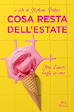 Cosa resta dell'estate: Storie d’amore lunghe un anno