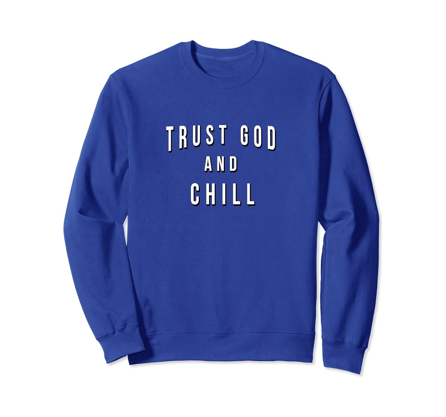 Trust God and Chill Sweatshirt-anz