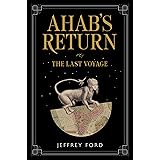 Ahab's Return: or, The Last Voyage
