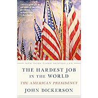 The Hardest Job in the World: The American Presidency
