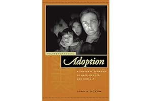 Transnational Adoption: A Cultural Economy of Race, Gender, and Kinship (Nation of Nations Book 9)