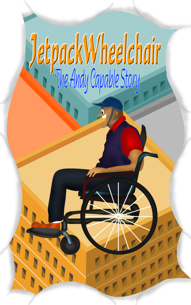 Jetpack Wheelchair : The Andy Capable Story - Gold Edition