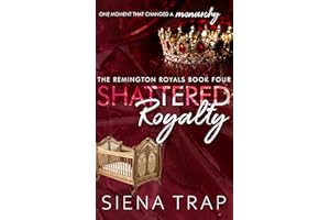 Shattered Royalty: A Remington Royals Prequel Novella (The Remington Royals Book 4)