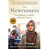 The Newcomers: Finding Refuge, Friendship, and Hope in America