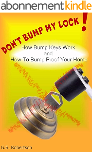 Download DON’T BUMP MY LOCK!: How Bump Keys Work, and How To Make Your Home Bump Proof (English Edition) PDF