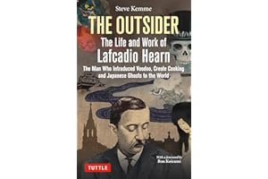 The Outsider: The Life and Work of Lafcadio Hearn: The Man Who Introduced Voodoo, Creole Cooking and Japanese Ghosts to the W