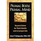 Primal Body, Primal Mind: Beyond Paleo for Total Health and a Longer Life
