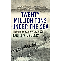 Twenty Million Tons Under the Sea: The Daring Capture of the U-505 book cover