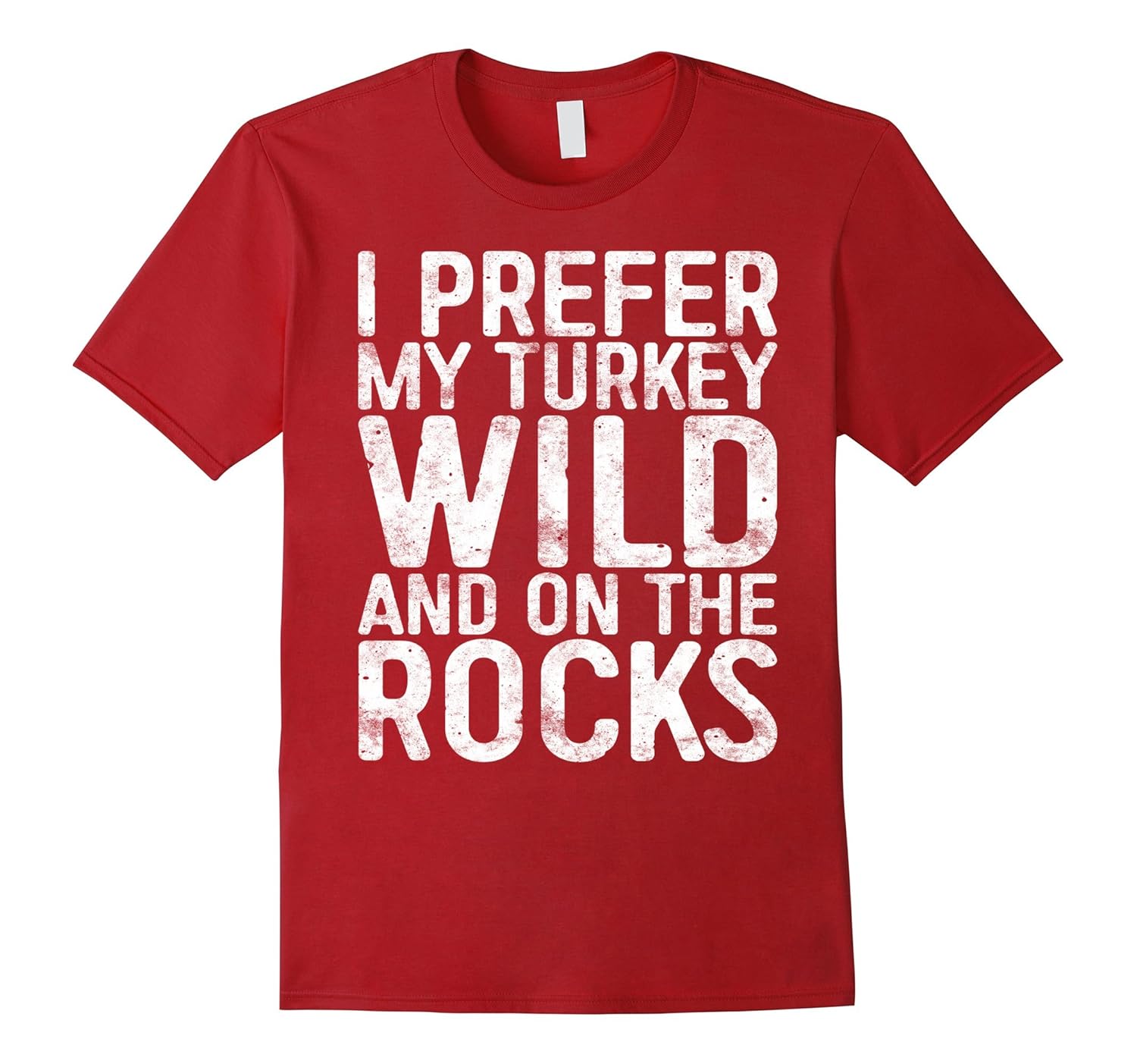 I Prefer My Turkey Wild And On The Rocks T-Shirt-Rose