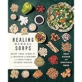 Healing Herbal Soups: Boost Your Immunity and Weather the Seasons with Traditional Chinese Recipes: A Cookbook