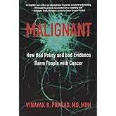 Malignant: How Bad Policy and Bad Evidence Harm People with Cancer
