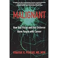 Malignant: How Bad Policy and Bad Evidence Harm People with Cancer