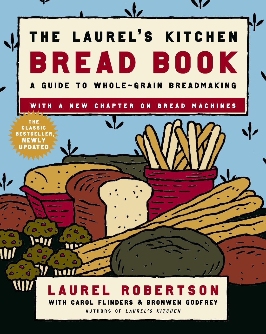The Laurels Kitchen Bread Book A Guide To Whole Grain Breadmaking