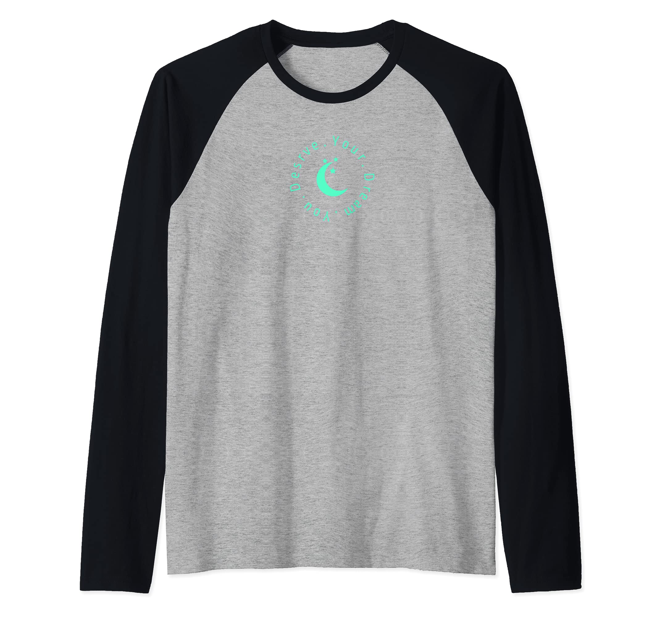 You Deserve Your Dream Raglan Baseball Tee
