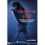 Vampire God: The Allure of the Undead in Western Culture