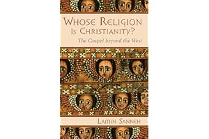 Whose Religion Is Christianity?: The Gospel beyond the West
