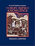 The Sufi Path of Knowledge: Ibn Al-Arabi's Metaphysics of Imagination