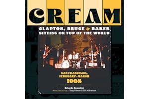 Cream: Clapton, Bruce & Baker Sitting on Top of the World: San Francisco, February–March 1968