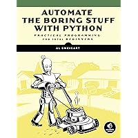Automate the Boring Stuff with Python: Practical Programming for Total Beginners