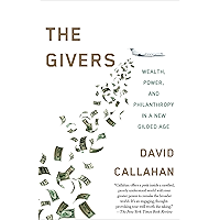 The Givers: Wealth, Power, and Philanthropy in a New Gilded Age book cover