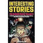 Interesting Stories For Curious People Volume 2: A Collection of Captivating Stories About History, Science, Pop Culture and 