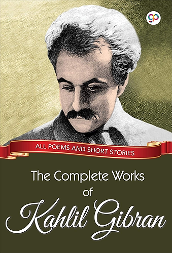 Download The Complete Works of Kahlil Gibran: All poems and short stories (Global Classics) (English Edition) PDF