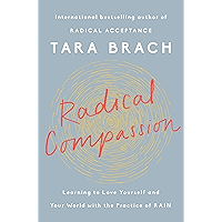 Radical Compassion: Learning to Love Yourself and Your World with the Practice of RAIN book cover