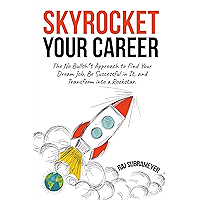 Skyrocket Your Career: The No Bullsh*t Approach to Find Your Dream Job, Be Successful in It, and Transform into a… book cover