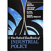 The Oxford Handbook of Industrial Policy (Oxford Handbooks)