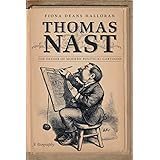 Thomas Nast: The Father of Modern Political Cartoons