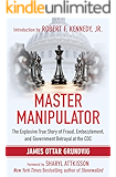 Master Manipulator: The Explosive True Story of Fraud, Embezzlement, and Government Betrayal at the CDC