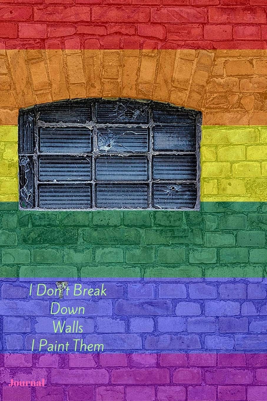I Dont Break Down Walls I Paint Them Journal 6 X 9 Rainbow - 