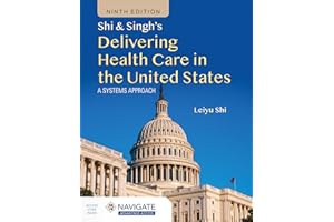 Shi & Singh's Delivering Health Care in the United States: A Systems Approach