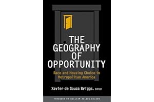 The Geography of Opportunity: Race and Housing Choice in Metropolitan America (James A. Johnson Metro Series)