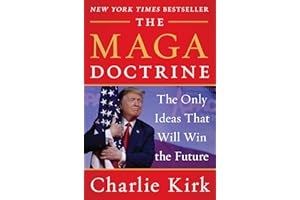 The MAGA Doctrine: An Insightful Analysis of how Trump reshaped Conservatism, from the Late Turning Point USA Founder