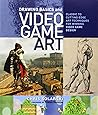 Drawing Basics and Video Game Art: Classic to Cutting-Edge Art Techniques for Winning Video Game Design