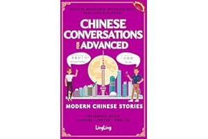 Chinese Conversations for Advanced: Master Mandarin Speaking with Real-Life Dialogues and Modern Chinese Stories (Bilingual B