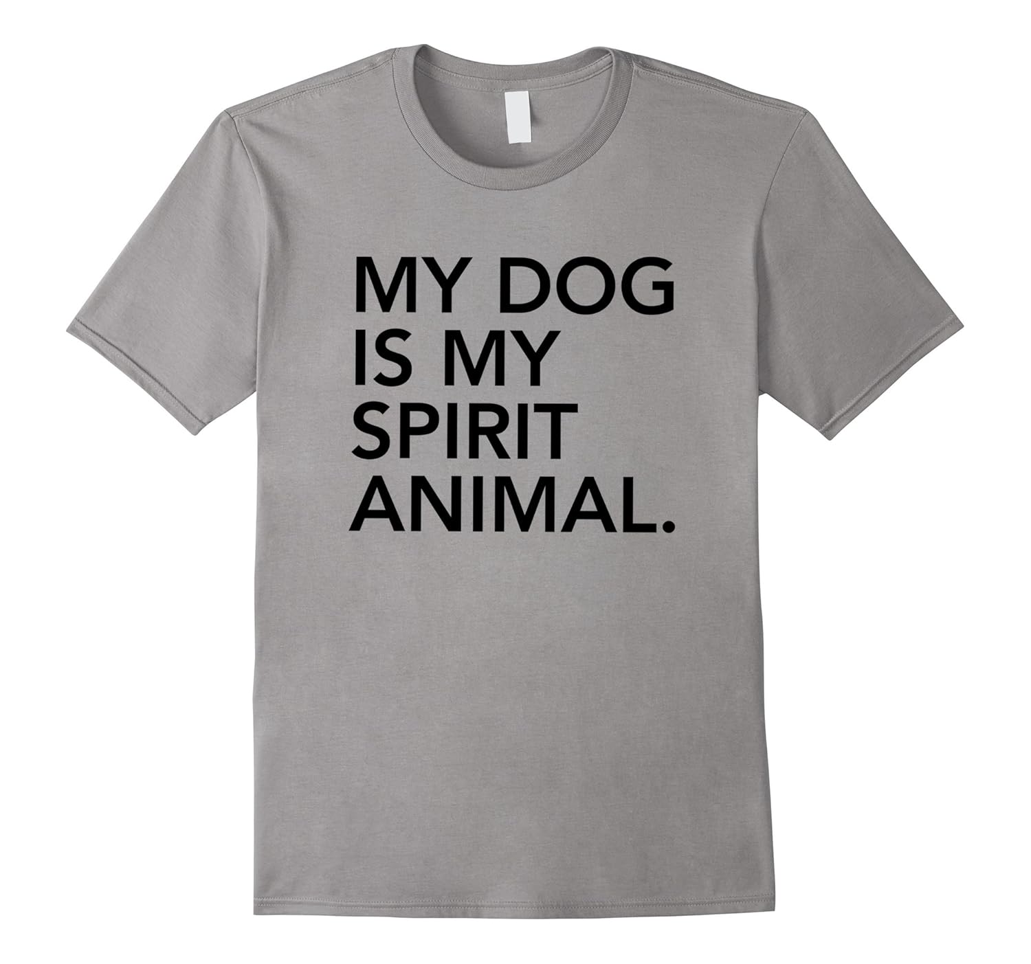 My Dog Is My Spirit Animal Tee Shirt-ANZ