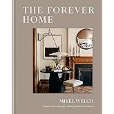 The Forever Home: Classic, Clever Design to Help You Put Down Roots