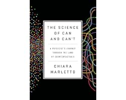 The Science of Can and Can't: A Physicist's Journey through the Land of Counterfactuals