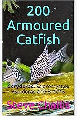 200 Armoured Catfish: Corydoras, Scleromystax, Aspidoras and Brochis Kindle Edition