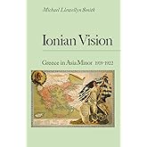 Ionian Vision: Greece in Asia Minor, 1919 - 1922